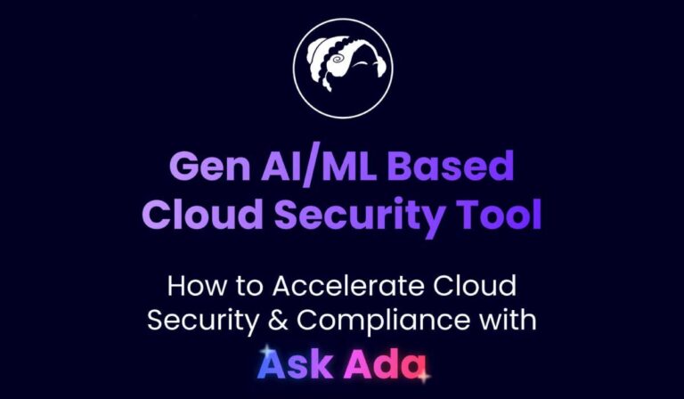 Ask Ada Gen AI-ML Powered Zero Trust CNAPP to Prevent Modern Day Attacks