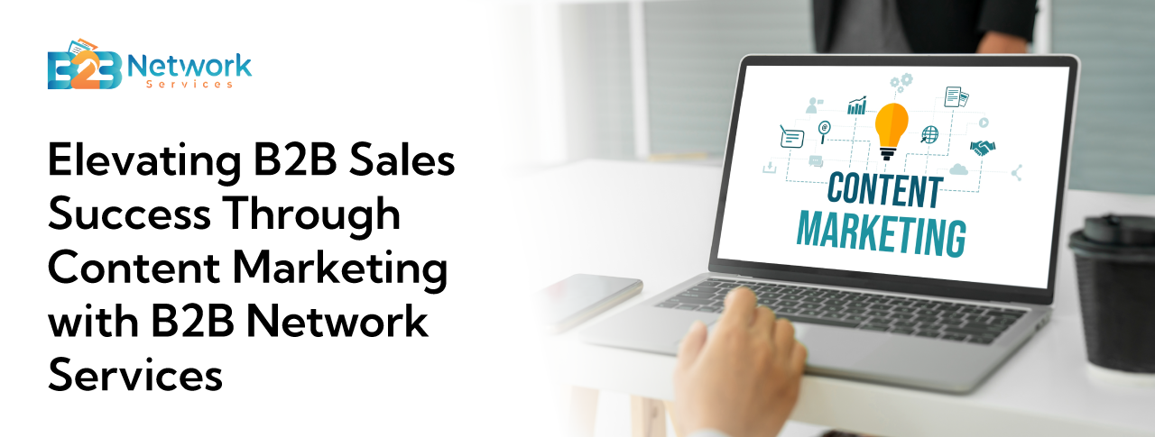 Elevating B2B Sales Success Through Content Marketing With B2B Network ...